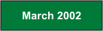 March 2002