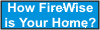 Button:  How FireWise is Your Home?