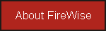 Button:  About FireWise